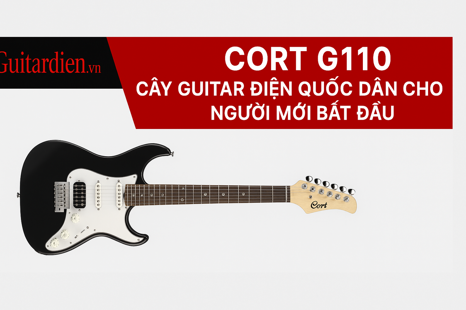 Cort G110 – Guitar Điện Giá Rẻ Cho Người Mới Bắt Đầu