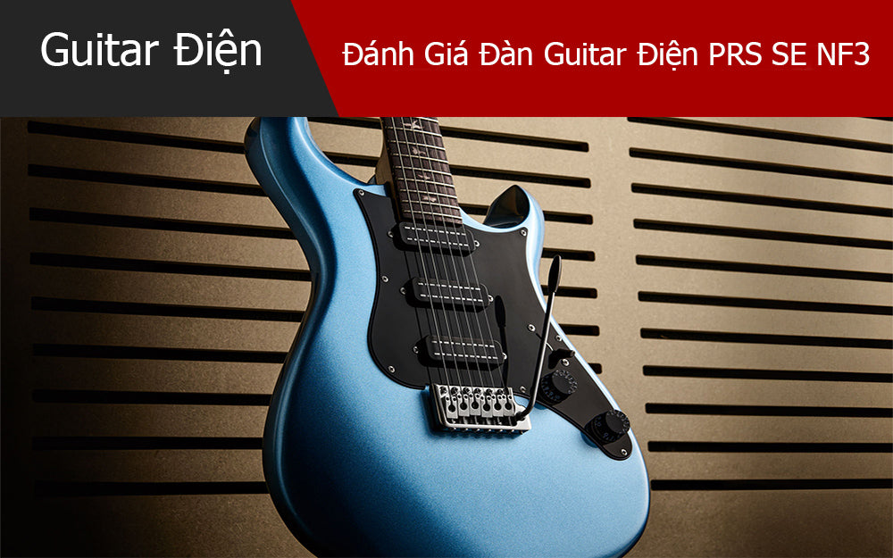 Đánh Giá Đàn Guitar Điện PRS SE NF3