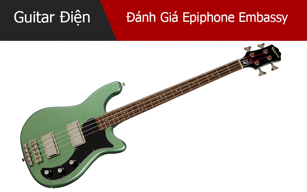 Đánh Giá Epiphone Embassy