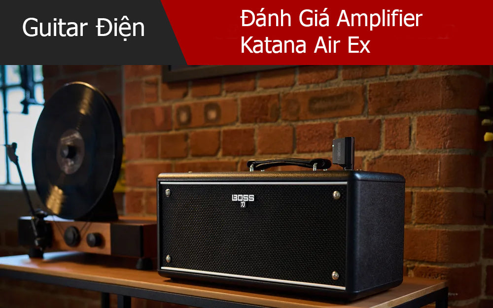 Đánh Giá Amplfier Katana Air Ex