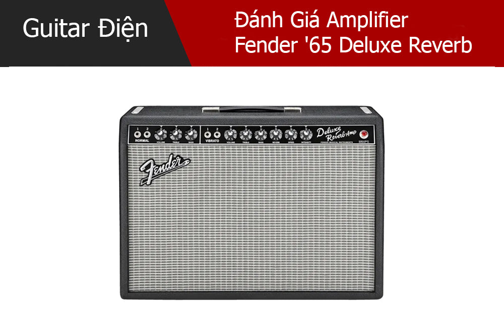 Đánh Giá Amplifier Fender '65 Deluxe Reverb