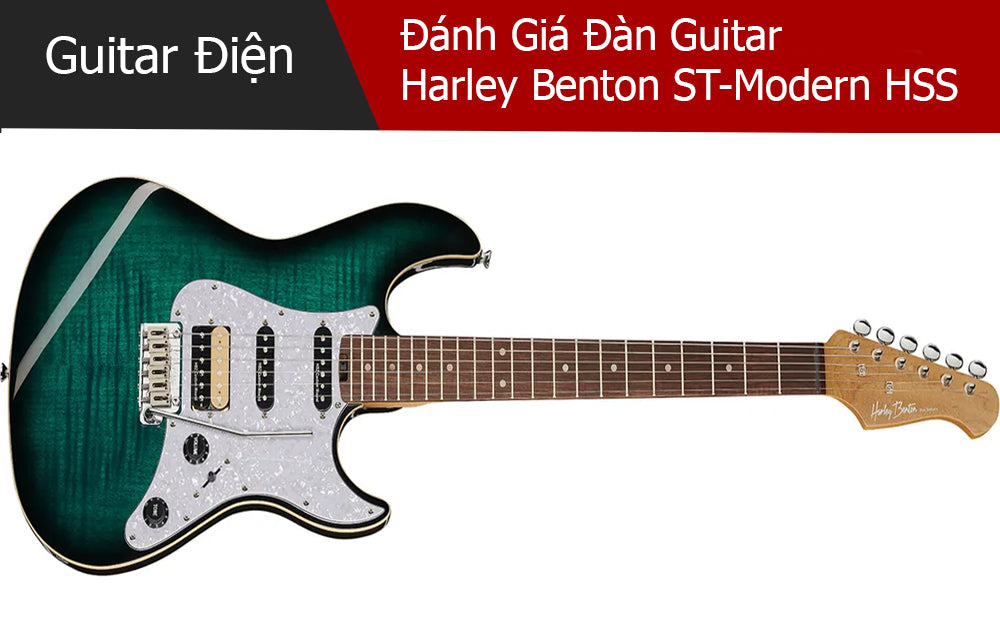 Đánh Giá Đàn Guitar Harley Benton ST-Modern HSS