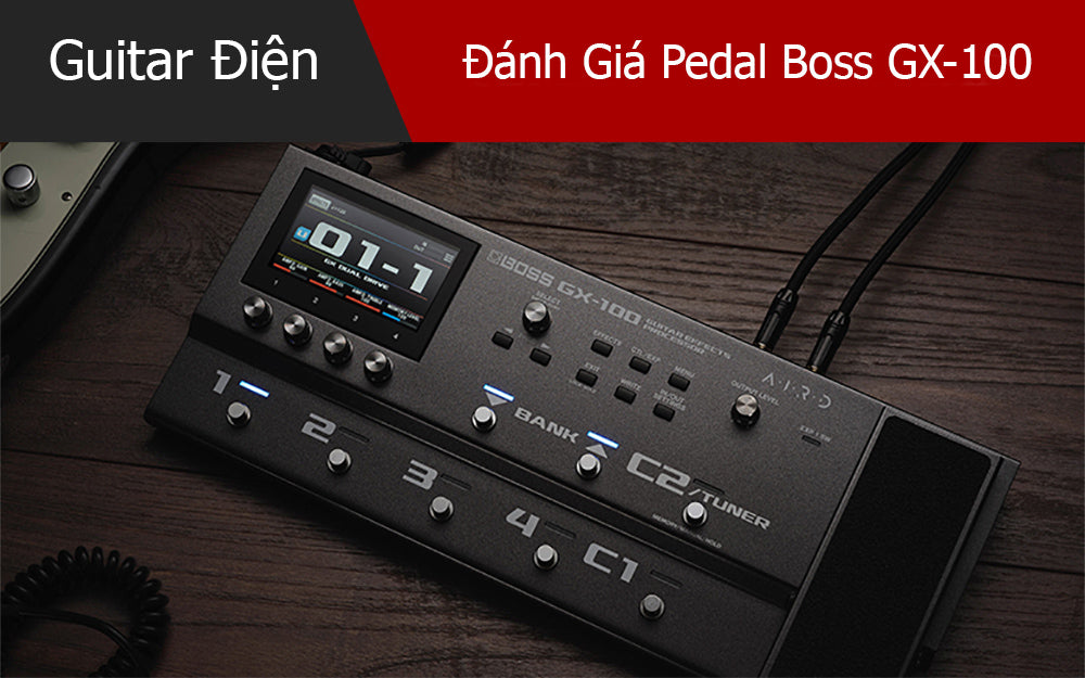Đánh Giá Pedal Boss GX-100