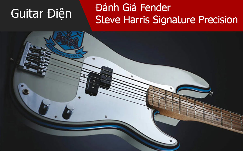 Đánh Giá Fender Steve Harris Signature Precision