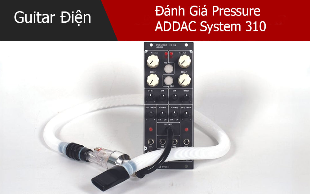 Đánh Giá Pressure ADDAC System 310 
