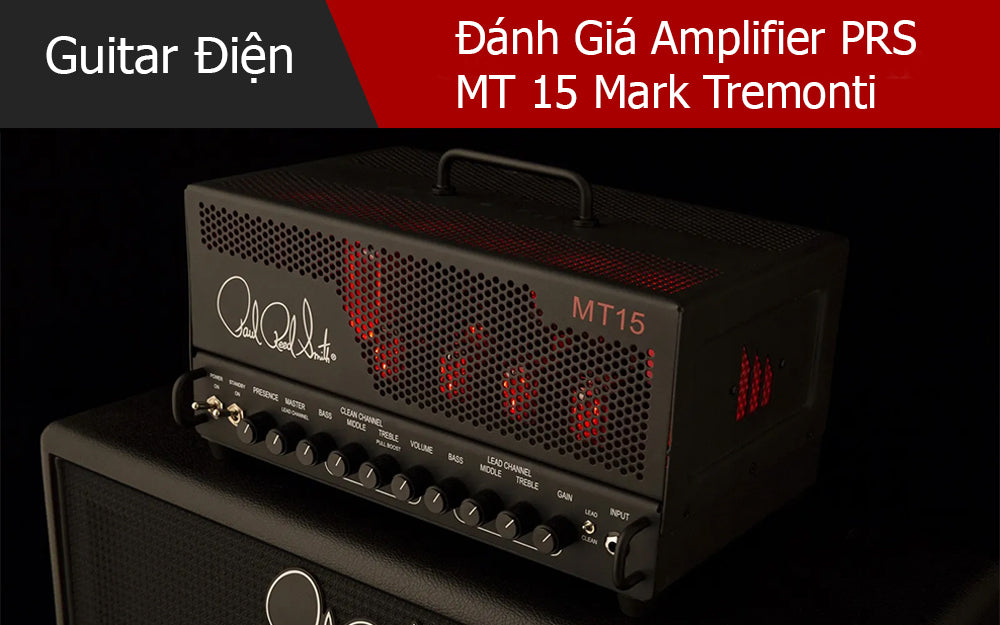 Đánh Giá Amplifier PRS MT 15 Mark Tremonti