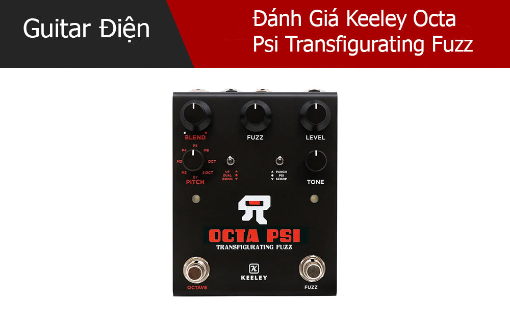 Đánh Giá Keeley Octa Psi Transfigurating Fuzz