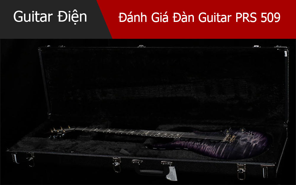 Đánh Giá Đàn Guitar PRS 509