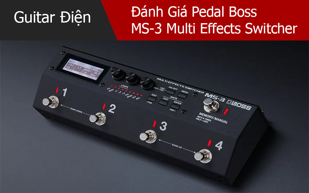 Đánh Giá Pedal Boss MS-3 Multi Effects Switcher