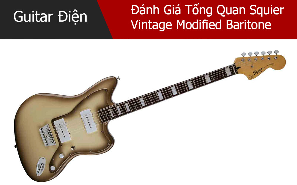 Đánh Giá Mẫu Đàn Điện Squier Vintage Modified Baritone Jazzmaster